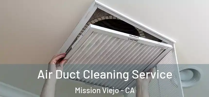 Air Duct Cleaning Service Mission Viejo - CA