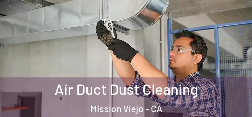  Air Duct Dust Cleaning Mission Viejo - CA