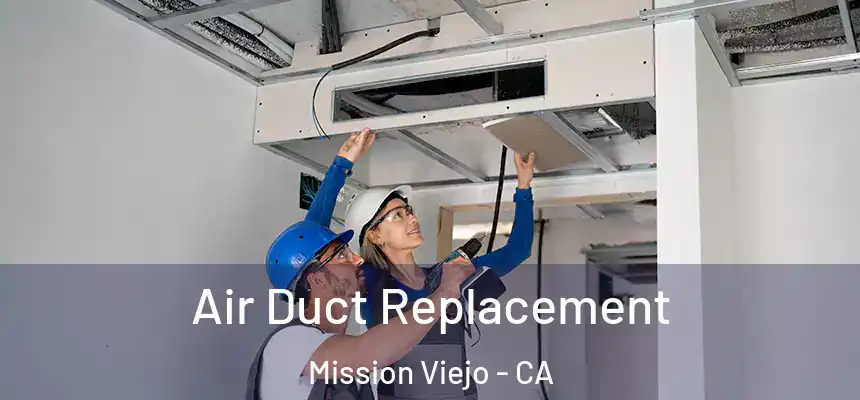  Air Duct Replacement Mission Viejo - CA