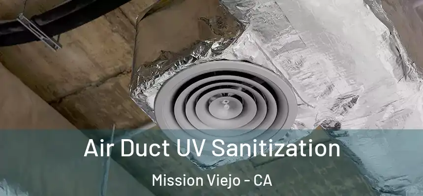  Air Duct UV Sanitization Mission Viejo - CA