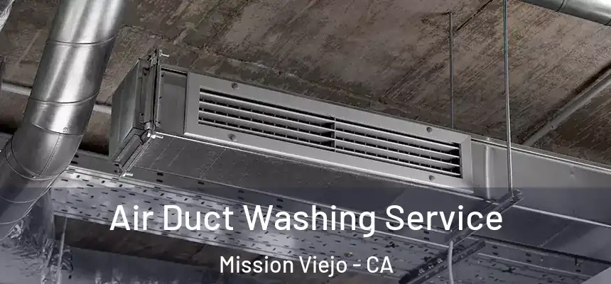 Air Duct Washing Service Mission Viejo - CA