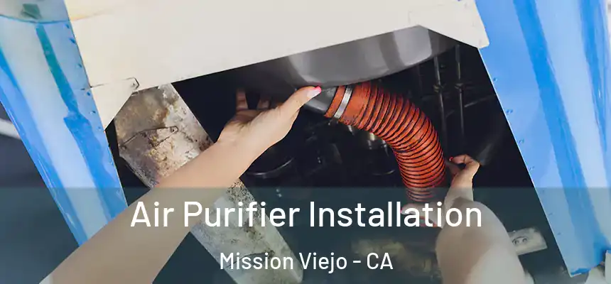  Air Purifier Installation Mission Viejo - CA