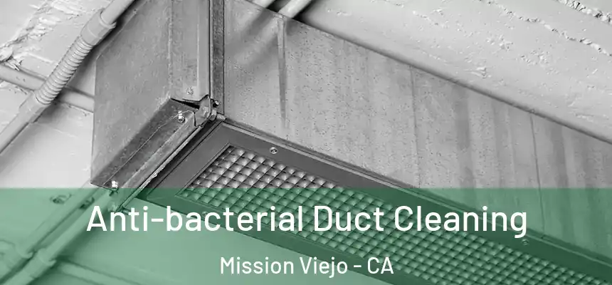  Anti-bacterial Duct Cleaning Mission Viejo - CA