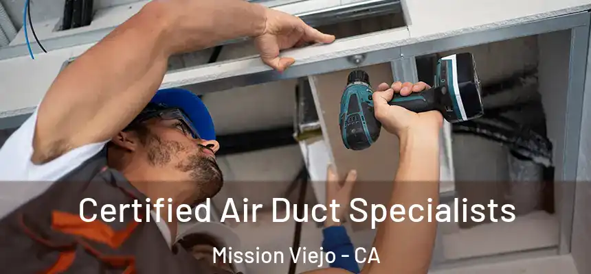 Certified Air Duct Specialists Mission Viejo - CA