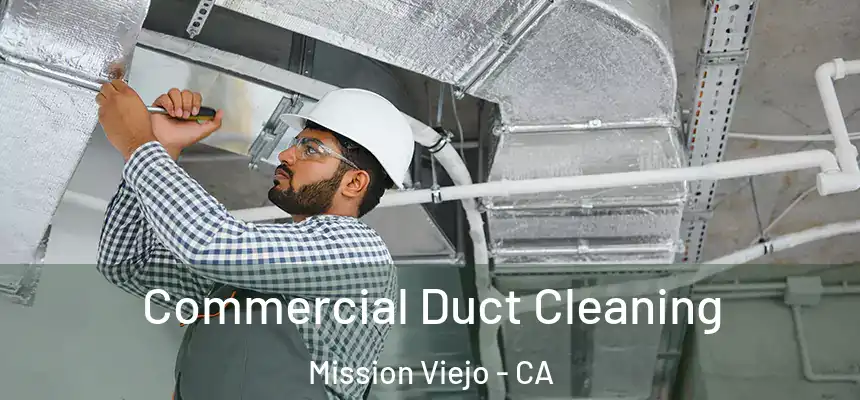  Commercial Duct Cleaning Mission Viejo - CA