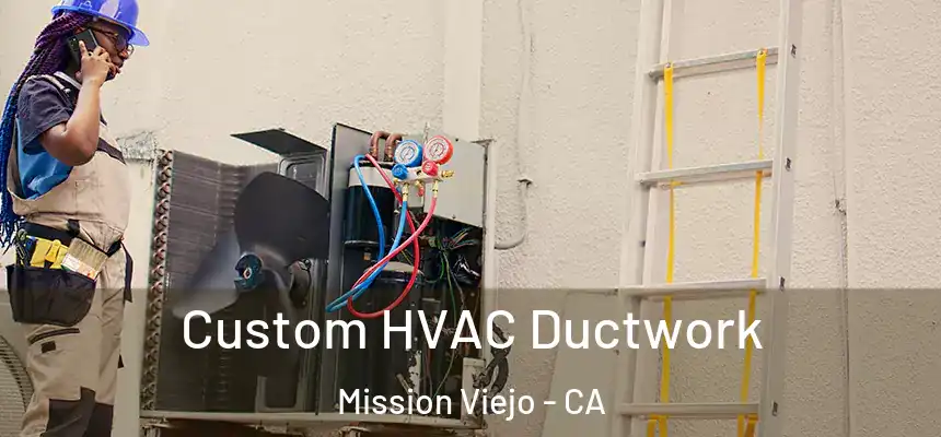  Custom HVAC Ductwork Mission Viejo - CA