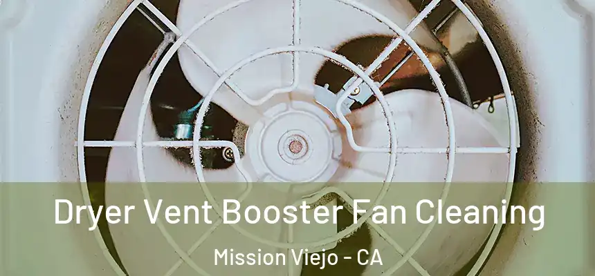 Dryer Vent Booster Fan Cleaning Mission Viejo - CA