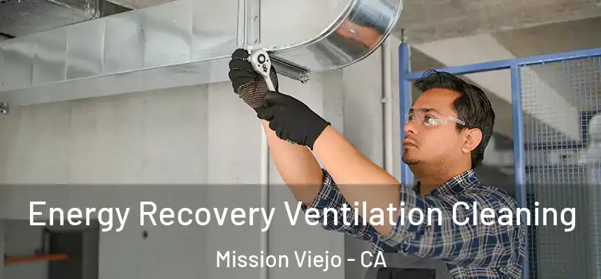  Energy Recovery Ventilation Cleaning Mission Viejo - CA