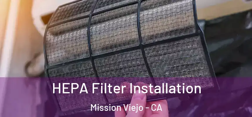  HEPA Filter Installation Mission Viejo - CA