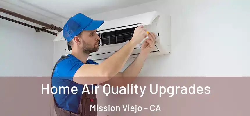  Home Air Quality Upgrades Mission Viejo - CA