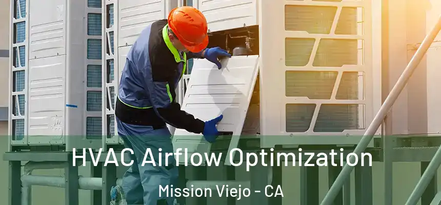  HVAC Airflow Optimization Mission Viejo - CA