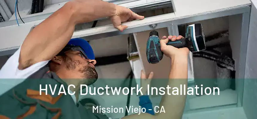  HVAC Ductwork Installation Mission Viejo - CA