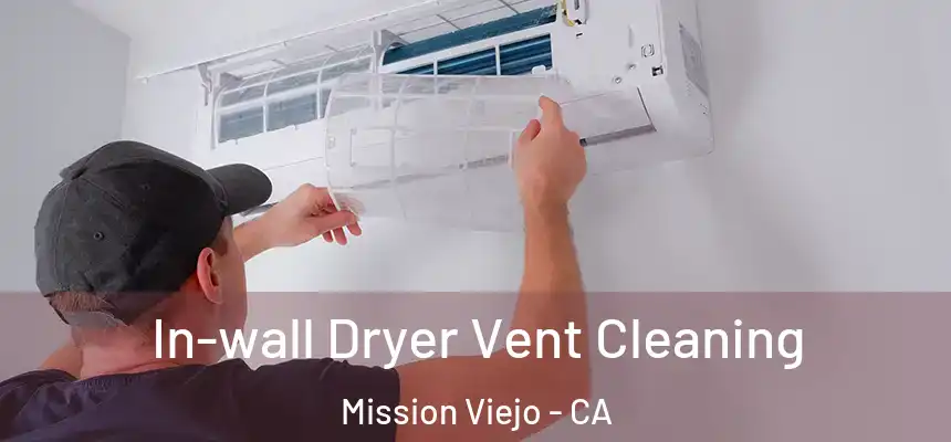  In-wall Dryer Vent Cleaning Mission Viejo - CA