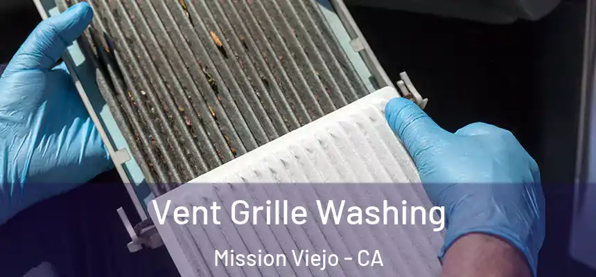  Vent Grille Washing Mission Viejo - CA